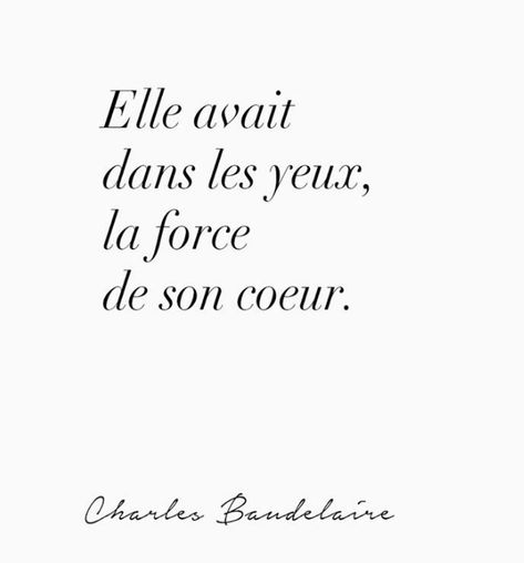 "Elle avait dans les yeux, la force de son cœur." - Charles Baudelaire Phrase Bio Insta Francais, Phrase Insta, Baudelaire Quotes, Citation Instagram, Citation Force, Citations Instagram, Bio Insta, Phrase Tattoos, Charles Baudelaire