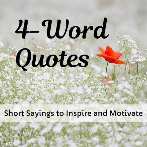 Four-Word Inspirational Quotes Short Quotes On Education, 4 Words Quotes Deep, Nice Sayings Short, Quotes Deep Meaningful Inspiration Short, Positive Quotes For Life Short Simple, Simple Daily Quotes, Single Inspirational Quotes, One Word Quotes One Word Quotes Powerful, 4 Word Quotes Short Motivation