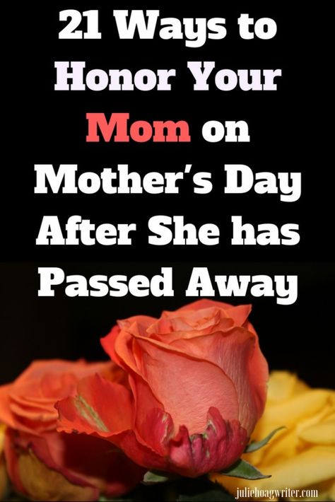 Mothers Who Have Passed Away, Mothers Day After Loss Of Mother, Mothers Day Memorial Ideas, 1st Mother’s Day Without Mom, How To Honor Someone Who Has Passed, Mother’s Day Without Your Mom, Honoring Loved Ones, Honor Your Mother, Parent Loss