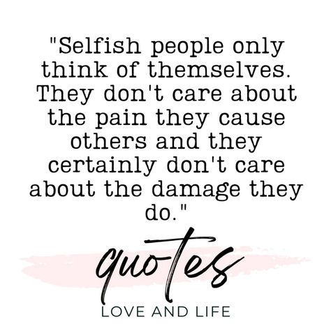 Are you dealing with heartless selfish people in your life? It can be difficult, here are inspirational quotes for dealing with them. Selfish Ungrateful People Quotes, You Are Selfish Quotes Relationships, Your Reaction To Their Disrespect, Quotes Selfish People, Poems About Selfish People, Ungrateful People Quotes Relationships, Selfishness Quotes Relationship, Qoutes About Helping Other People, Selfish And Self Centered Quotes