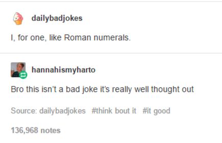 Humour, Tumblr Funny, Bad Puns, Bad Jokes, Funny Tumblr Posts, April 1, What’s Going On, Roman Numerals, Dad Jokes