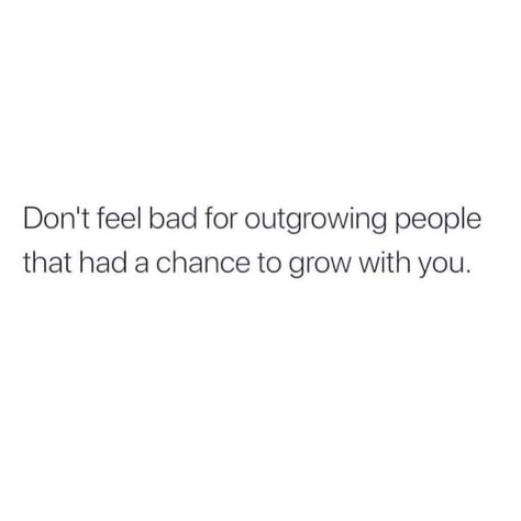 Outgrowing People, Tuesday Vibes, Be My Best Friend, Up Quotes, Philosophy Quotes, M Sorry, Badass Quotes, Rooftops, Self Love Quotes