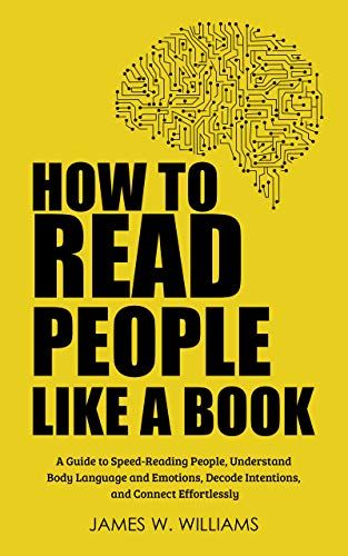#Communications, #KindleBooks, #Peopleskills, #Selfhelp - How to Read People Like a Book: A Guide to Speed-Reading People, Understand Body Language and Emotions, Decode Intentions, and Connect Effortlessly - https://www.justkindlebooks.com/how-to-read-people-like-a-book-a-guide-to-speed-reading-people-understand-body-language-and-emotions-decode-intentions-and-connect-effortlessly/ How To Read Minds, Books About Body Language, Understanding Body Language, Mind Reading Books, Body Language Psychology Books, How To Read A Person Like A Book, Body Language Books, How To Understand People, How To Read People Like A Book