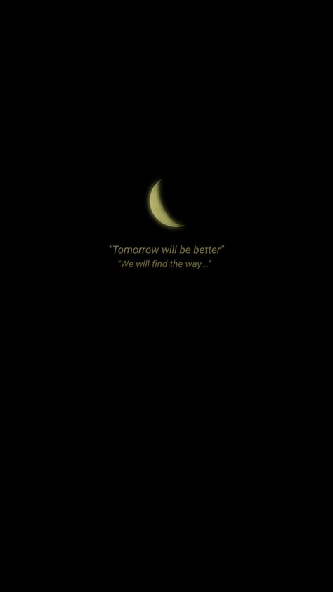 Tomorrow Will Be Better Quotes, Be Better Wallpaper, Moon Lovers Quotes, Moon Lockscreen, Memory Illustration, Affection Quotes, Funny Snapchat Pictures, Moon Quotes, Dark Wallpapers