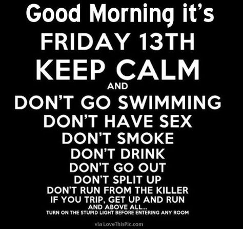 Good Morning It Is Friday The 13th good morning friday the 13th friday the 13th quotes happy friday the 13th friday the 13th quote goof morning quotes funny friday the 13th quotes Humour, Friday The 13th Superstitions, Friday The 13th Quotes, Friday The 13th Funny, Friday The 13th Memes, Friday The 13th Poster, Friday The 13th Tattoo, Happy Friday The 13th, Horror Movies Funny