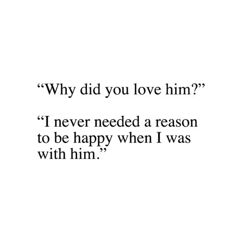 "Why did you love him?" "I never needed a reason to be happy wen I was with him." I Hope He Knows How Much I Love Him, Telling Him I Love Him, When You Realize You Love Him Quotes, Quotes About Him Not Being Ready, I Really Like Him Quotes Feelings, I Really Love Him Quotes, He Will Never Know How Much I Love Him, Quotes For A Guy You Like, Reasons Why I Love You Quotes