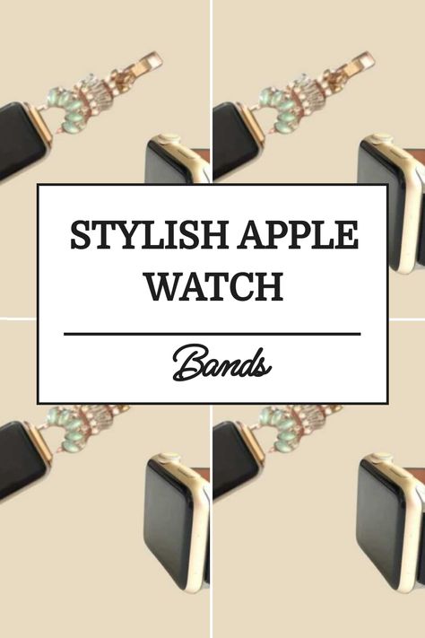 Four Apple Watches with stylish bands displayed in a two-by-two layout on a beige background with text "STYLISH APPLE WATCH Bands" in the center. Apple Watch Style, Studded Accessories, Apple Watch Bands Women, Classy Watch, Affordable Watches, Apple Watch Accessories, Rose Gold Studs, Apple Watch Bands Leather, Travel Workout