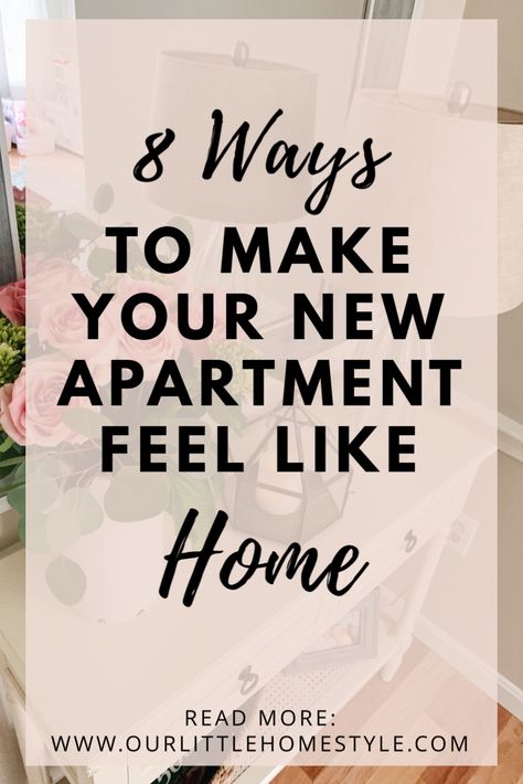 Make your new apartment feel just like home with these 8 simple ways | ourlittlehomestyle.com Making Your Apartment Feel Like Home, Making Apartment Feel Like Home, How To Make Your Home Feel Homey, How To Make Apartment Feel Like Home, Making An Apartment Feel Like Home, How To Make Your Apartment Cozy, Make Apartment Feel Like Home, How To Make An Apartment Feel Like Home, How To Make An Apartment Cozy