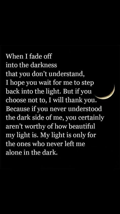 I am the one person who will always help bring you from the darkness back into the light... I know your dark side and I still love you and want you My Dark Days Made Me Strong, Always Want You Quotes, Falling Back Into Darkness, I’m In A Dark Place, Let The Darkness Consume You, Love In Darkness, Follow You Into The Dark, Dark Love Sayings, I Warned You Quotes