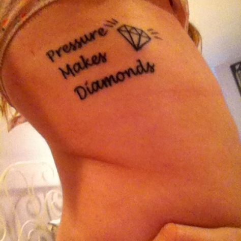 My new tattoo<3 "Oaks grow strong in contrary winds and diamonds are made under pressure." Pressure Makes Diamonds Tattoo, Under Pressure Tattoo, Pressure Tattoo, Diamonds Are Made Under Pressure, Diamonds Tattoo, Pressure Makes Diamonds, Body Artwork, Words Tattoo, Diamond Tattoos