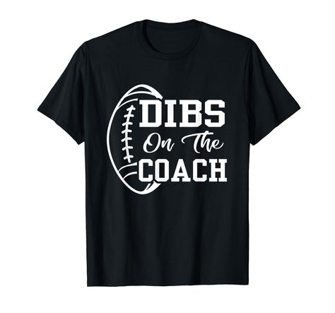 PRICES MAY VARY. Football Coach Tee is perfect for any football lover throwing or attending a stadium to watch a football game. If you love Football and love the coach, this Dibs On The Coach Funny Football design is for you! Game Day/Game Night shirt for coach's wife, girlfriend, husband, boyfriend, fiance, & those close to the coach. Wear at games and sport practice sessions. Lightweight, Classic fit, Double-needle sleeve and bottom hem Football Coach Wife, Football Quotes Funny, Dibs On The Coach, Funny Football Shirts, Football Silhouette, Football Coach Gifts, Football Coaches, Footballers Wives, Coaches Wife