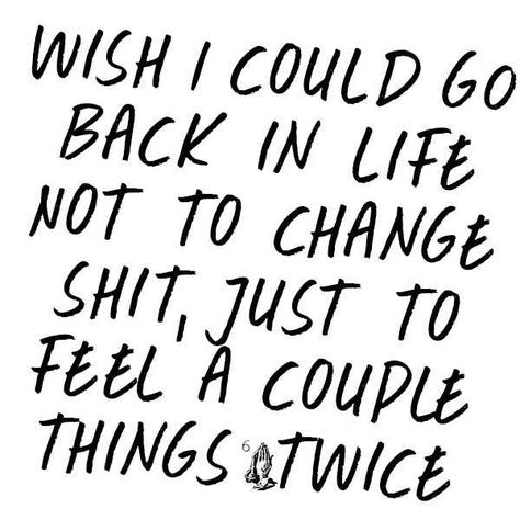 #drake #lyrics "wish I could go back in life, not to change shit, just to feel a couple things twice." Drake Quotes, Drake Songs, R M Drake, Drake (lyrics), Drake Lyrics, Quotes Lyrics, Couple Things, Quotes Instagram, Trendy Quotes