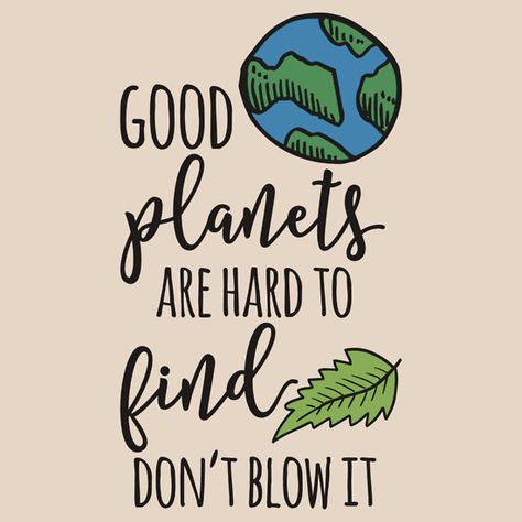 Good Planets Are Hard To Find - Earth Day 2017 Slogans On Earth Day, Earth Day Quotes Inspirational, Slogan On Environment, Earth Slogan, Earth Day Slogans, Earth Day Poster, Basic Drawing For Kids, Slogan Writing, Earth Day Quotes