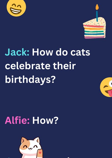 This is a funny joke between two friends Jack and Alfie about cat's birthday on a deep blue background. The image consists of text and laughing face emoticons. Birthday Jokes Humor Hilarious, Happy Birthday Jokes Funny, Birthday Jokes For Friends, Birthday Jokes Humor, Funny Birthday Wishes For Best Friend Hilarious, Birthday Jokes For Men, Birthday Jokes For Kids, Birthday Dad Jokes, Happy Birthday Jokes