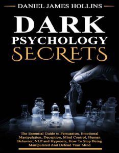 Dark Psychology Secrets by Daniel James pdf free download Maria Konnikova, Being Manipulated, Ryan Holiday, Dark Psychology, Daniel James, Books For Free, Robert Greene, Self Development Books, Mind Control