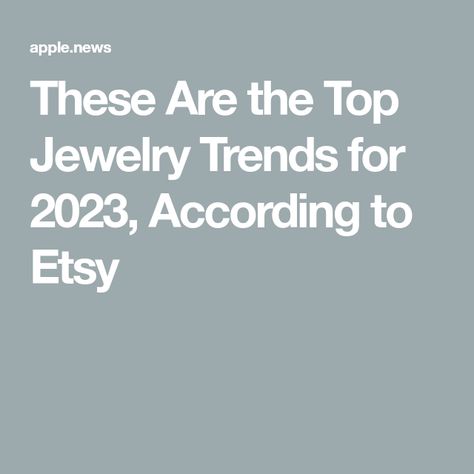 These Are the Top Jewelry Trends for 2023, According to Etsy Trendy Diy Jewelry 2023, Earrings Trends For 2023, Fashion Earrings 2023, Trending Jewellery 2023, Current Necklace Trends, 2024 Jewelry Trends Forecast, Current Trends 2023, Jewelry Design 2023, Jewelry Trends For 2023