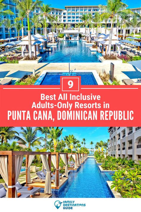 9 Best All Inclusive Adults-Only Resorts in Punta Cana Family Destinations, Punta Cana, Top All Inclusive Resorts, Punta Cana Resort, Best All Inclusive Resorts, Anniversary Trips, Romantic Getaway, Inclusive Resorts, All Inclusive Resorts