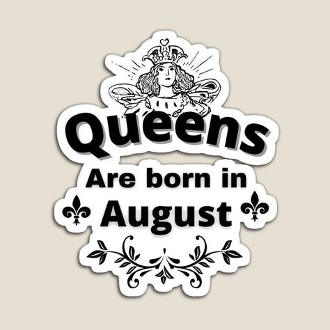 Queens are born in August👑👸 12 August Birthday, August Meaning, August Birthday Quotes, Queens Are Born In August, Born In August, August Summer, Anniversary Message, August Born, August Month