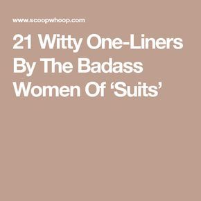 21 Witty One-Liners By The Badass Women Of ‘Suits’ Sarcastic One Liners, Mike Ross, Women Characters, Suits Quotes, Suits Harvey, Harvey Specter Quotes, One Liners, Witty One Liners, Novel Quotes