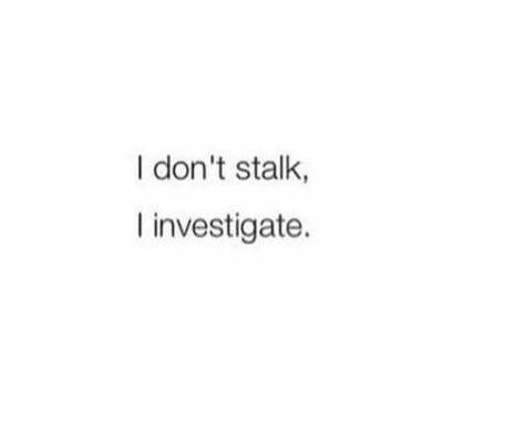 I don't stalk, I investigate quote Funny Quotes, Happy Quotes, Stalking Quotes, Happy Baisakhi, Foul Play, Drawing Quotes, Dog Stories, Relatable Post, Me Quotes