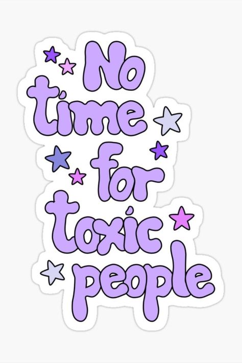 "No time for toxic people" Sticker No Time For Toxic People, Funny Laptop Stickers, Sticker Design Inspiration, Positive Quotes Wallpaper, Toxic People Quotes, Inspirerende Ord, Cute Laptop Stickers, Positive Words Quotes, Buku Skrap