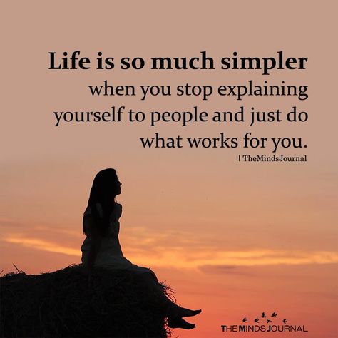 Life Is So Much Simpler When You Stop Explaining Yourself https://themindsjournal.com/life-is-so-much-simpler-when-you-stop-explaining-yourself Life Is All About Choices, Life Is Over Quotes, Life Signs Quotes, Accept Everything Quotes, Life Related Quotes Feelings, Simple Person Quotes, My Life Is Great, Life Is Like, Things That Make You Feel Good