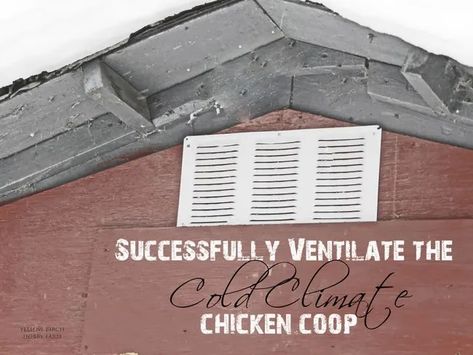 How-To Monday: Successfully Ventilate the Cold Climate Chicken Coop Coop Ventilation, Chickens In The Winter, Small Chicken Coops, Easy Chicken Coop, Chicken Barn, Portable Chicken Coop, Chicken Coop Run, Diy Chicken Coop Plans, Coop Design