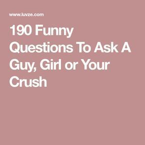 Questions To Ask Crush, Questions For Girls, Questions To Ask Guys, Funny Questions To Ask, Crush Funny, Questions To Ask A Guy, Conversation Starter Questions, Questions To Get To Know Someone, Hypothetical Questions