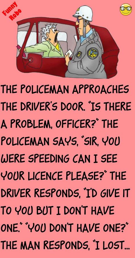 The policeman approaches the driver's door.“Is there a problem, Officer?”The policeman says, “Sir, you were speeding #funny, #joke, #humor Happy Birthday Fireman Funny, Cop Jokes Police Officer Hilarious, Firemen Humor, Funny Police Quotes, Cop Jokes, Police Jokes, The Policeman, Police Quotes, Cops Humor