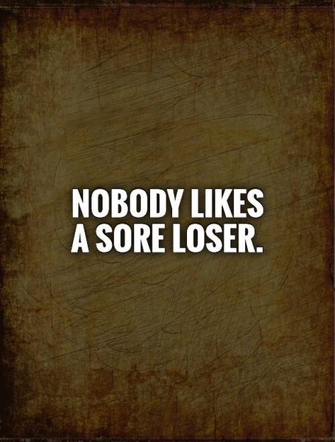Looser Quotes, Loser Quote, Loser Meme, Loser Quotes, Boyfriend Quotes Funny, Night Jar, Sore Loser, Time Schedule, Dating Tips For Men