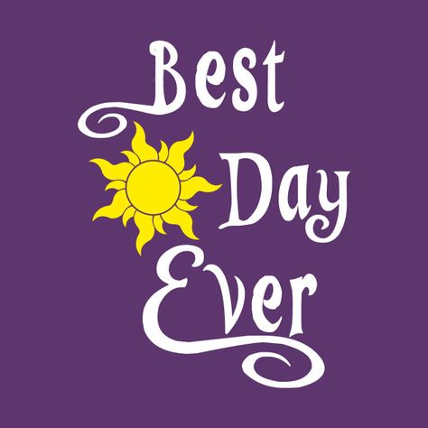 Check out this awesome 'Best Day Ever' design on @TeePublic! Best Day Ever Rapunzel, Tangled Best Day Ever, Tangled Door Decoration, Best Day Ever Quotes, Tangled Svg, Rapunzel Svg, Best Day Ever Sign, Tangled Shirt, Tangled Theme