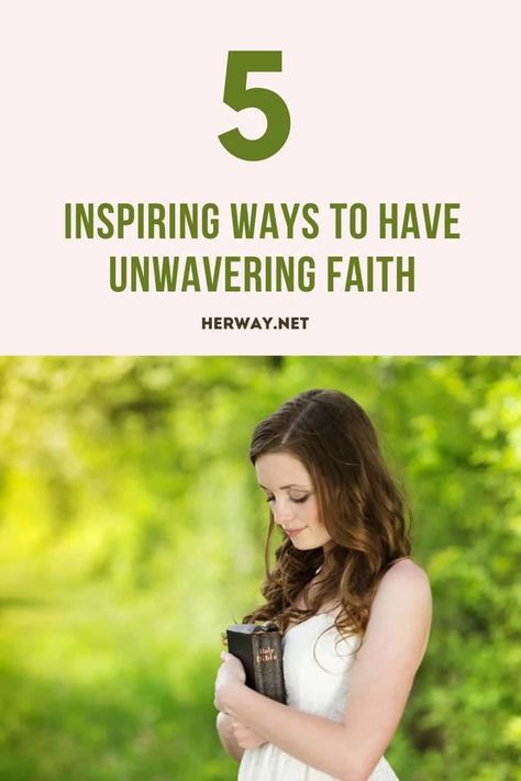 5 Inspiring Ways To Have Unwavering Faith Unwavering Faith, Faith Over Fear, Holy Bible, Bible