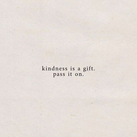 "kindness is a gift. pass it on" 🖤 Quotes About Kindness Aesthetic, Be Kind Quotes Positivity, Kind Quotes Aesthetic, Quotes About Being Nice, Kindness Quotes Aesthetic, Motivational One Liners, Individuality Aesthetic, Kindness Aesthetic, Success Aesthetic