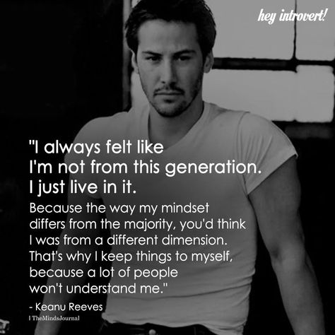 Born In The Wrong Generation, Psychology Memes, Keanu Reeves Quotes, Amazing Man, Motiverende Quotes, Michelle Pfeiffer, Insightful Quotes, Rare Breed, Badass Quotes