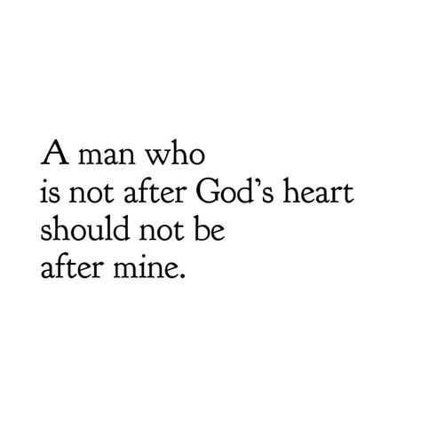 A Man Who Is Not After God's Heart, A Man That Loves God First, Quotes About Godly Men, A Woman After Gods Own Heart, Qualities Of A Godly Man, God Centered Life, God Knew My Heart Needed You, Godly Men Quotes, God Gave Me You Quotes