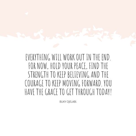 Everything Will Work Out In The End, Keep Believing Quotes Faith, Keep Believing Quotes, Everything Works Out In The End, Everything Will Work Out Quotes, Focus Quotes Motivation, Stay Focused Quotes, Keep Your Peace, Keep Moving Forward Quotes