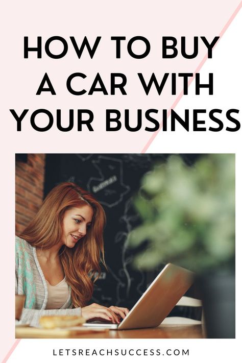 How To Buy A Car With Your Business, Buying A Business, Llc Business, Buying A Car, Business Car, Small Business Finance, First Business, Buy A Car, Successful Business Tips