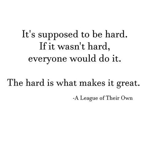 the hard is what makes it great -- league of their own Softball Quotes, A League Of Their Own Quotes, Make It A Great Day Quotes, Degree Quotes, Baseball Inspirational Quotes, Motivational Mondays, Vision Board Quotes, Inspiration For The Day, League Of Their Own