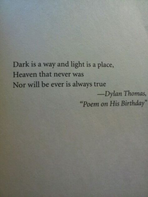 Dylan Thomas. Heaven that never was nor will ever be is always true. <3 Happy Hundredth Birthday Bard Dylan Thomas Poetry, Dylan Thomas Quotes, Dylan Thomas Poems, Poetic Quote, General Quotes, Dylan Thomas, Short Poems, Friedrich Nietzsche, Poetry Words