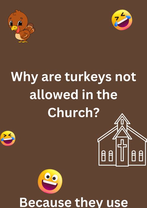 Funny joke about turkeys not being allowed in the church, on a brown background. The image has text and emoticons. Turkey Jokes Humor, Joke In English, Turkey Jokes, Church Jokes, Thanksgiving Jokes, English Jokes, Hilarious Jokes, Family And Friends, The Church