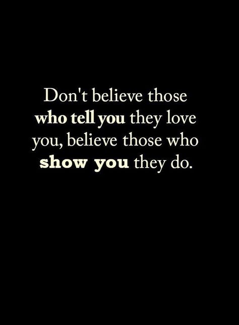 Humour, Show That You Care Quotes, If You Love Me Show Me Quotes, Not Believing In Love Quotes, Dont Act Like You Care Quotes, If You Want Me Show Me Quotes, Don’t Be A Follower Quotes, Love Those Who Love You, I Don't Believe In Love Quotes