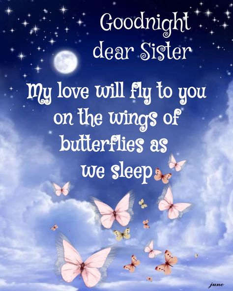 Goodnight My Dear Sister, Goodnight Sister Love You, Goodnight Sister Sweet Dreams, Good Night Sister Sweet Dreams, Good Night Sister Quotes Beautiful, Sweet Dreams Sister, Good Night Sister I Love You, Goodnight Love You, Good Night Sis