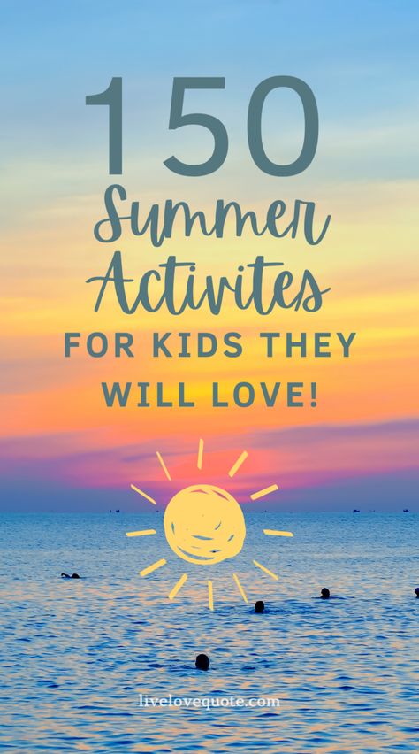 Summer Activities for Kids (150 Fun Ideas) – livelovequote Summer Fun For Kids 8-10, Free Outdoor Activities For Kids, Summer For Kids Activities, Summer Activities For 5 Year, Outdoor Ideas For Toddlers, Kids Summer Games, Summer Activities For Kids 4-6, Easy Kid Activities At Home, Summer Activities With Kids