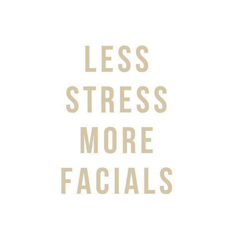 less stress more facials Skincare Garnier, Facials Quotes, Spa Quotes, Esthetician Quotes, Skins Quotes, Beauty Skin Quotes, Esthetician Marketing, Salon Quotes, Skincare Quotes