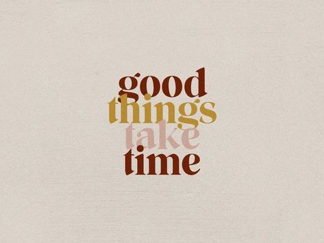 We live in an instant gratification society.  We need to stop.  The best of things take time. #inspiration #inspo #typography #quote #design #graphicdesign Wellness Words, Happy Words Aesthetic, Time Quotes Life, Font Love, Jen Wagner, Typographie Inspiration, Modern Serif, Inspo Quotes, 패턴 배경화면