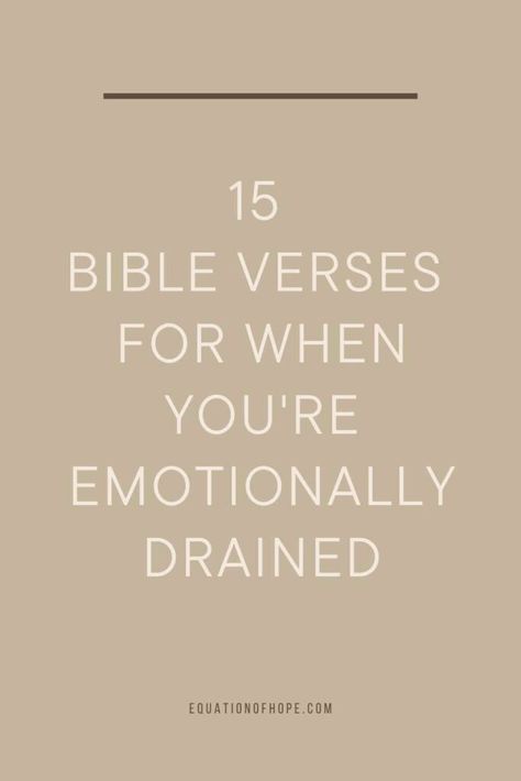 15 Bible Verses For When You're Emotionally Drained - EQUATIONOFHOPE Verses For Encouragement Faith, A Bible Verse For Strength, Verses For Discouragement, Bible Verse About Being Blessed, Bible Quotes For When Your Struggling, Bible Verse For When You Are Struggling, Bible Verse About Being Worthy, Weary Bible Verse, Bible Verse Positivity