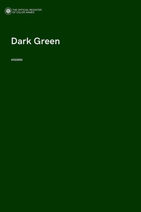 Dark Green - Color Name of Hex #033500 Dark Green Pallet, Green Pantone Colors, Forest Green Pantone, Forest Green Colour Palette, Dark Green Pantone, Color Palette Dark Green, Plant Green Color, Emerald Green Pantone, Greige Palette