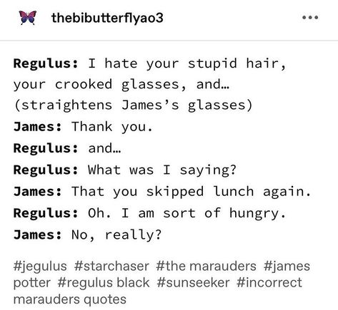 #jamespotter #remuslupin #siriusblack #wolfstar #regulusblack #jegulus #jegulustextposts #starchaser #sunseeker sirius/james, rosekiller, wolfstar, slytherins, jegulus, When they were just allowed to be kids wolfstar text post fan art Harry, Hermione James Potter Sirius black and remus lupin from marauders, Jegulus ship, Starchaser, Lily Evans, Draco Malfoy, Hermione Granger sirius orion black slytherin skittles barty crouch bartemius crouch jr incorrect quoted text post Bottom Sirius Black Wolfstar, Wolf Star Raising Harry, Jegulus Oneshots, Spicy Jegulus, Wolfstar And Jegulus Fanart, Jegulus Spicy, Jegulus Headcanons Fluff, Jegulus Raising Harry, Wolfstar Incorrect Quotes