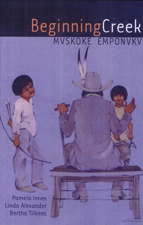 Beginning Creek - Pamela Joan Innes, Linda Alexander, Bertha Tilkens - Google Books Muskogee Creek Indian, Muscogee Creek Indian, Mississippian Culture, Muskogee Creek, Florida Seminoles, Creek Tribe, Native American Books, Muscogee Creek, Native American Language