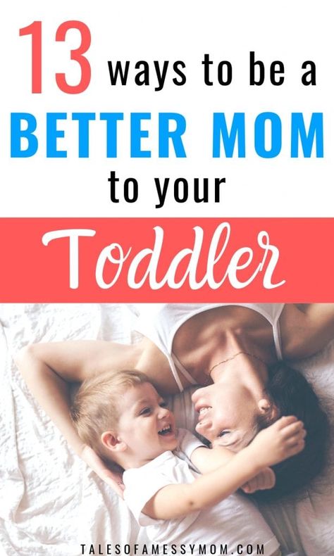 How to Be a Better Mom to Your Toddler - Tales of a Messy Mom Toddler Parenting Tips, How To Be The Best Mom, Be A Better Mom, Parenting Hacks Toddlers, Child Quotes, Toddler Hacks, Toddler Parenting, Positive Environment, Birthday Daughter
